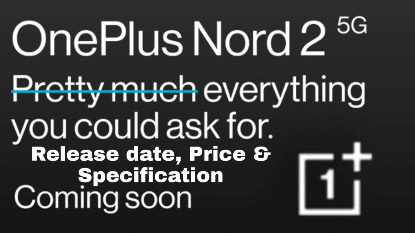 OnePlus Nord 2 5G Phone Release date, Price & Specification