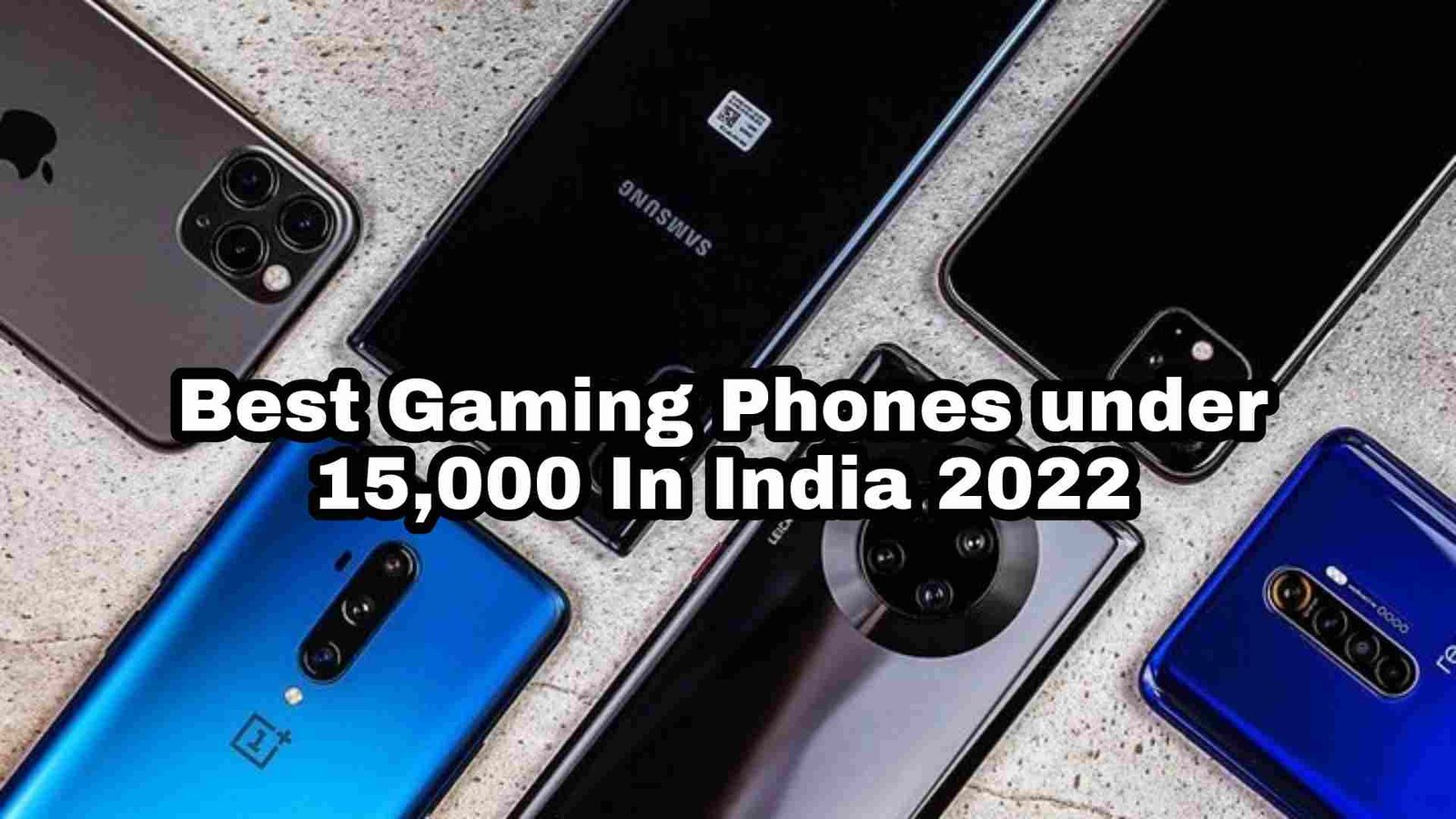 Best Gaming Phones under 15,000 In India 2022